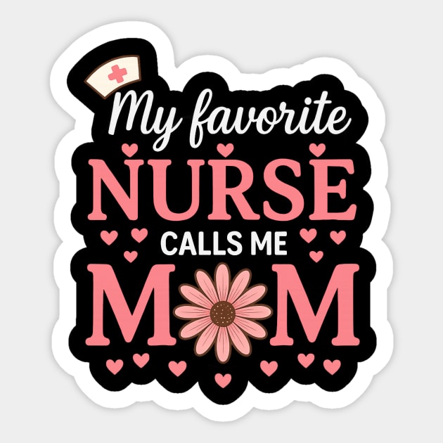 My Favorite Nurse Calls Me Mom – Cute Nurse Mom Sticker by ArtistTee ⭐⭐⭐⭐⭐